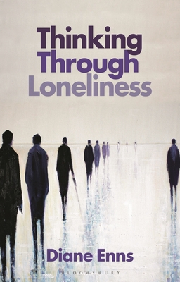 Thinking Through Loneliness - Diane Enns