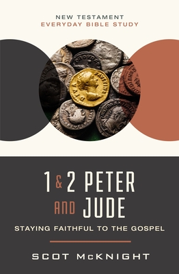 1 and 2 Peter and Jude: Staying Faithful to the Gospel - Scot Mcknight