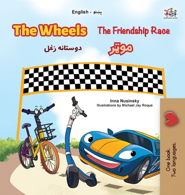 The Wheels- The Friendship Race (English Pashto Bilingual Children's Book) - Inna Nusinsky