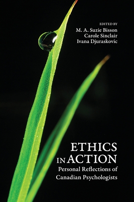 Ethics in Action: Personal Reflections of Canadian Psychologists - M. A. Suzie Bisson