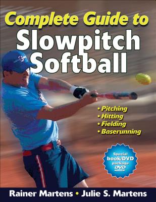 Complete Guide to Slowpitch Softball [With DVD] - Rainer Martens