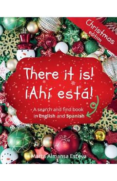 Poza produsului There it is! ¡Ahi esta! Christmas edition: A search and find book in English and Spanish - Marta Almansa Esteva