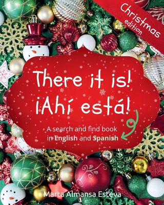 There it is! ¡Ahi esta! Christmas edition: A search and find book in English and Spanish - Marta Almansa Esteva