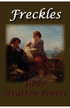 Poza produsului Freckles - Gene Stratton Porter