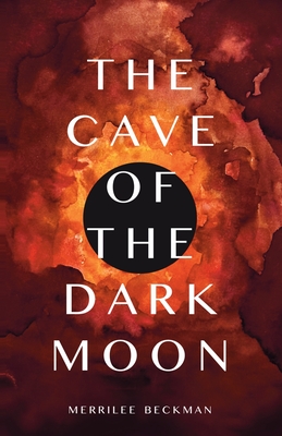 The Cave of the Dark Moon - Merrilee Beckman