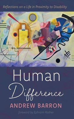Human Difference: Reflections on a Life in Proximity to Disability - Andrew Barron