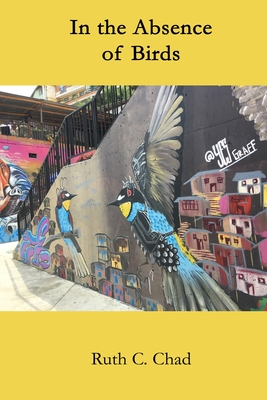 Coperta cărții 'In the Absence of Birds - Ruth C. Chad'