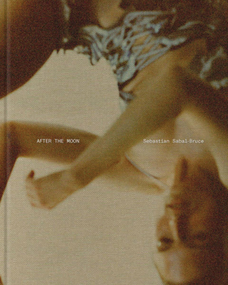 Sebastian Sabal-Bruce: After the Moon - Sebastian Sabal-bruce