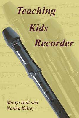 Teaching Kids Recorder - Margo Hall