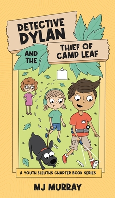 Detective Dylan and the Thief of Camp Leaf - Mj Murray