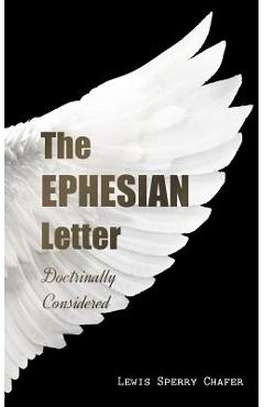 Coperta cărții 'The EPHESIAN Letter: Doctrinally Considered - Lewis Sperry Chafer'