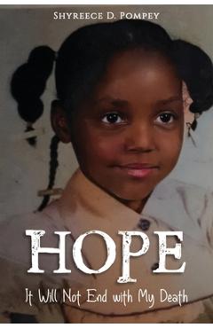 Coperta cărții 'Hope: It Will Not End with My Death - Shyreece D. Pompey'