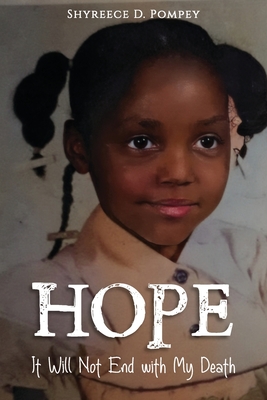 Coperta cărții 'Hope: It Will Not End with My Death - Shyreece D. Pompey'