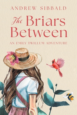 Coperta cărții 'The Briars Between: An Emily Twillum Adventure - Andrew Sibbald'