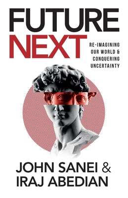 Coperta cărții 'FutureNEXT: Re-imagining our world & conquering uncertainty - Iraj Abedian'