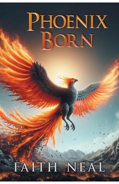 Coperta cărții 'Phoenix Born - Faith Neal'