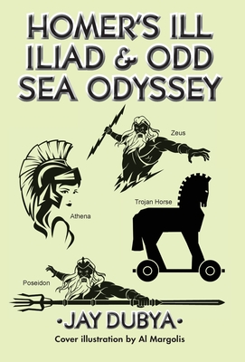 Coperta cărții 'Homer's Ill Iliad & Odd Sea Odyssey - Jay Dubya'