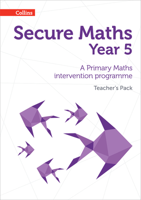 Secure Year 5 Maths Teacher's Pack: A Primary Maths intervention programme - Bobbie Johns