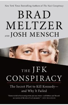 The JFK Conspiracy: The Secret Plot to Kill Kennedy--And Why It Failed - Brad Meltzer