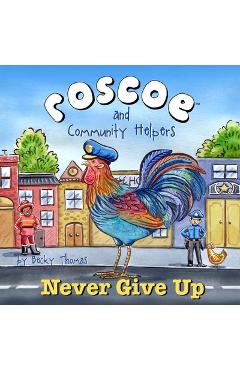 Coperta cărții 'Roscoe and Community Helpers Never Give Up - Becky Thomas'