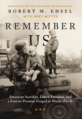 Remember Us: American Sacrifice, Dutch Freedom, and a Forever Promise Forged in World War II - Robert M. Edsel