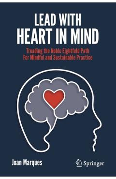 Coperta cărții 'Lead with Heart in Mind: Treading the Noble Eightfold Path for Mindful and Sustainable Practice - Joan Marques'