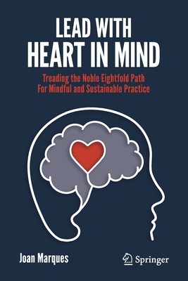 Coperta cărții 'Lead with Heart in Mind: Treading the Noble Eightfold Path for Mindful and Sustainable Practice - Joan Marques'