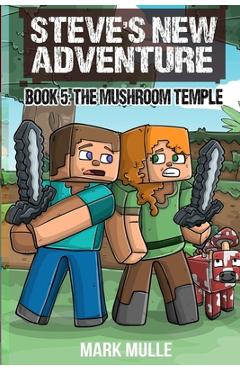 Coperta cărții 'Steve's New Adventure Book 5: The Mushroom Temple - Mark Mulle'