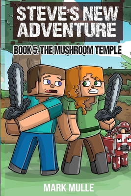 Coperta cărții 'Steve's New Adventure Book 5: The Mushroom Temple - Mark Mulle'