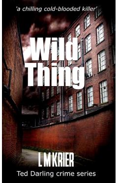 Coperta cărții 'Wild Thing: a chilling cold-blooded killer - L. M. Krier'