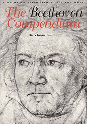 The Beethoven Compendium: A Guide to Beethoven's Life and Music - Barry Cooper