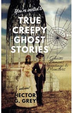 Coperta cărții 'True Creepy Ghost Stories: Ghosts Demons Hauntings & Monsters - My Creepy Books'