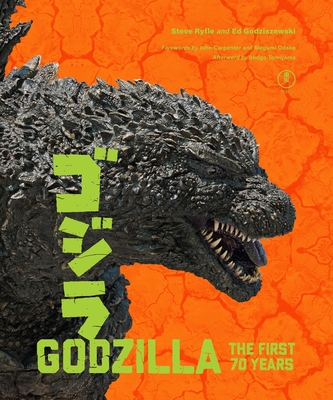 Godzilla: The First 70 Years: The Official Illustrated History of the Japanese Productions - Steve Ryfle