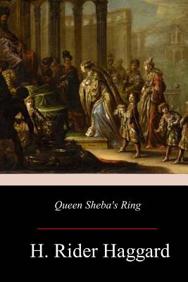 Queen Sheba's Ring - H. Rider Haggard