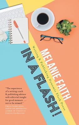 In a Flash!: Writing & Publishing Dynamic Flash Prose - Melanie Faith