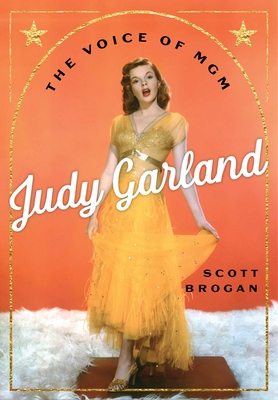 Judy Garland: The Voice of MGM - Scott Brogan