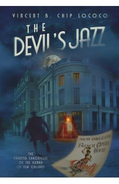 Coperta cărții 'The Devil's Jazz: The Haunted Chronicles of the Axman of New Orleans - Vincent B. Chip Lococo'