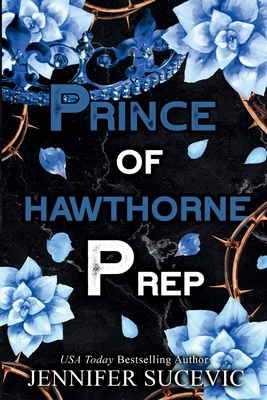 Prince of Hawthorne Prep (Specil Edition): A Dark, Enemies-to-Lovers New Adult Bully Sports Romance - Jennifer Sucevic