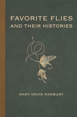 Favorite Flies and Their Histories - Mary Orvis Marbury