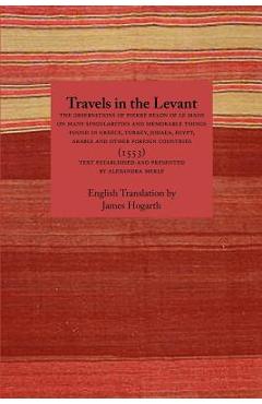 Coperta cărții 'Travels in the Levant: The Observations of Pierre Belon of Le Mans on Many Singularities and Memorable Things Found in'