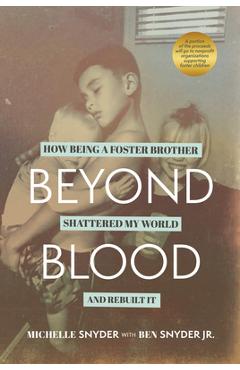 Coperta cărții 'Beyond Blood: How Being a Foster Brother Shattered My World and Rebuilt It - Michelle Snyder'
