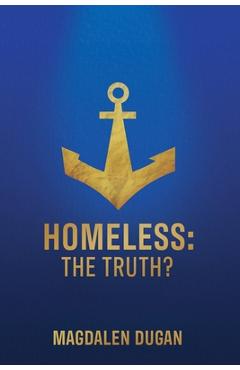 Coperta cărții 'Homeless: The Truth? - Magdalen Dugan'