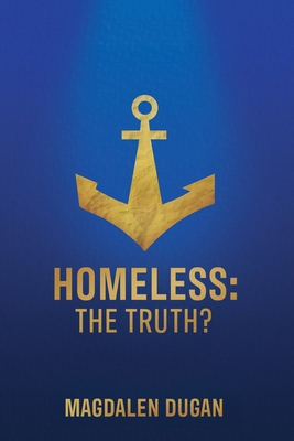 Coperta cărții 'Homeless: The Truth? - Magdalen Dugan'
