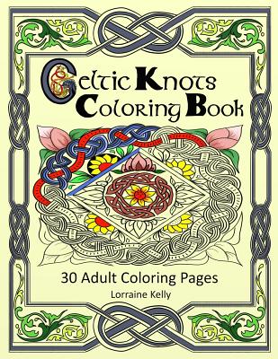 Celtic Knots Coloring Book: 30 Adult Coloring Pages - Lorraine T. Kelly