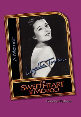 Lupita Tovar ''The Sweetheart of Mexico'' - Pancho Kohner
