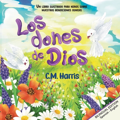 Coperta cărții 'Los dones de Dios: God's Gifts To Us Bilingual Edition - C. M. Harris'