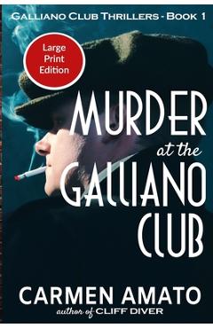 Murder at the Galliano Club Large Print Edition: A Prohibition historical fiction thriller - Carmen Amato