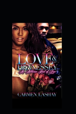 Coperta cărții 'Love and Hennessy: An Addictive Kind Of Love - Carmen Lashay'