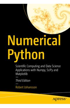 Poza produsului Numerical Python: Scientific Computing and Data Science Applications with Numpy, Scipy and Matplotlib - Robert Johansson