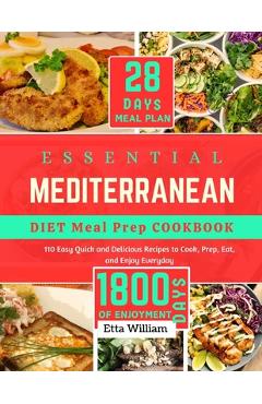 Coperta cărții 'Essential Mediterranean Diet Meal Prep Cookbook: 110 Easy Quick and Delicious Recipes To Cook, Prep, Eat and Enjoy'